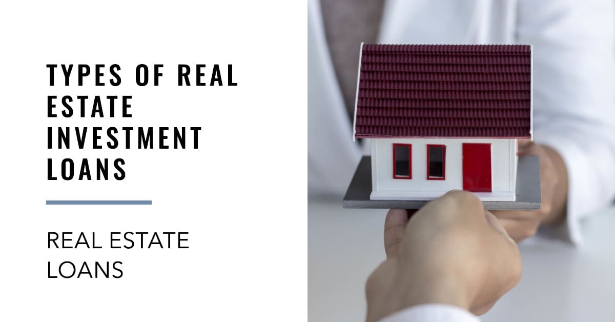 Real Estate Loans: Types, Features, and Benefits