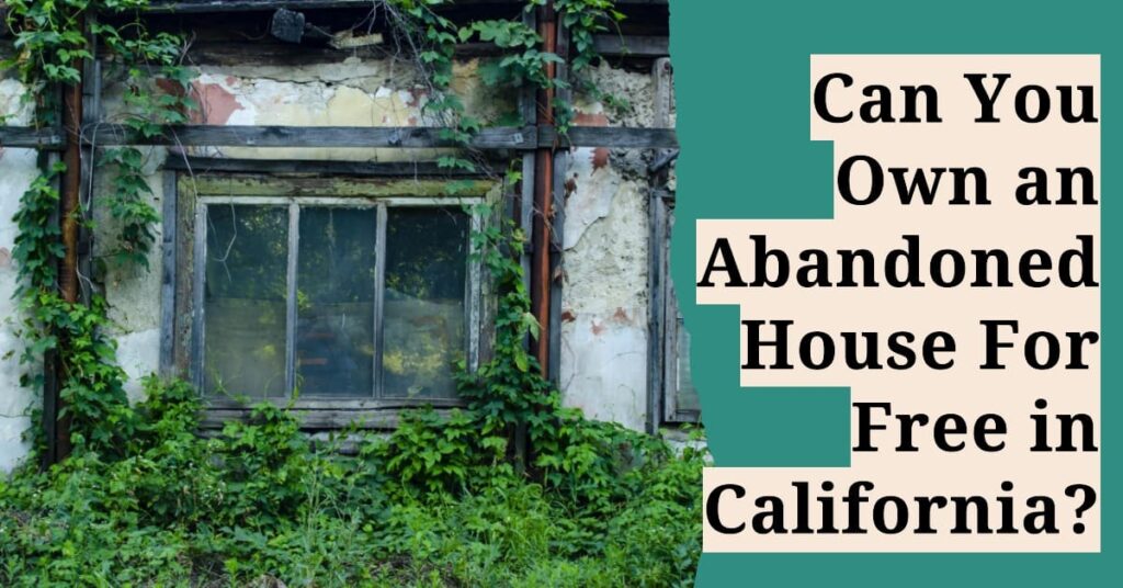 Abandoned Houses for Free California Can You Buy Them?