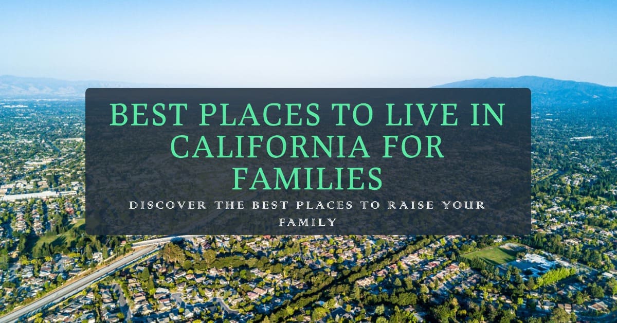 10 Best Places to Live in California for Families in 2024