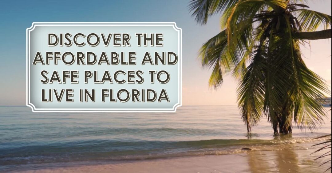 Safest And Cheapest Places To Live In Florida In 2024   Cheapest And Safest Places To Live In Florida 1080x565 