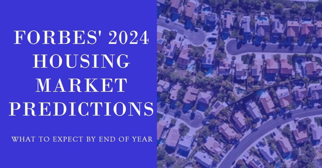 Forbes' Housing Market Predictions For 2024: What To Expect?