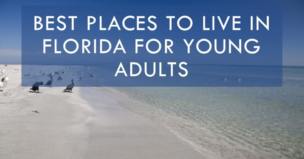 12 Best Places to Live in Florida for Young Adults in 2024