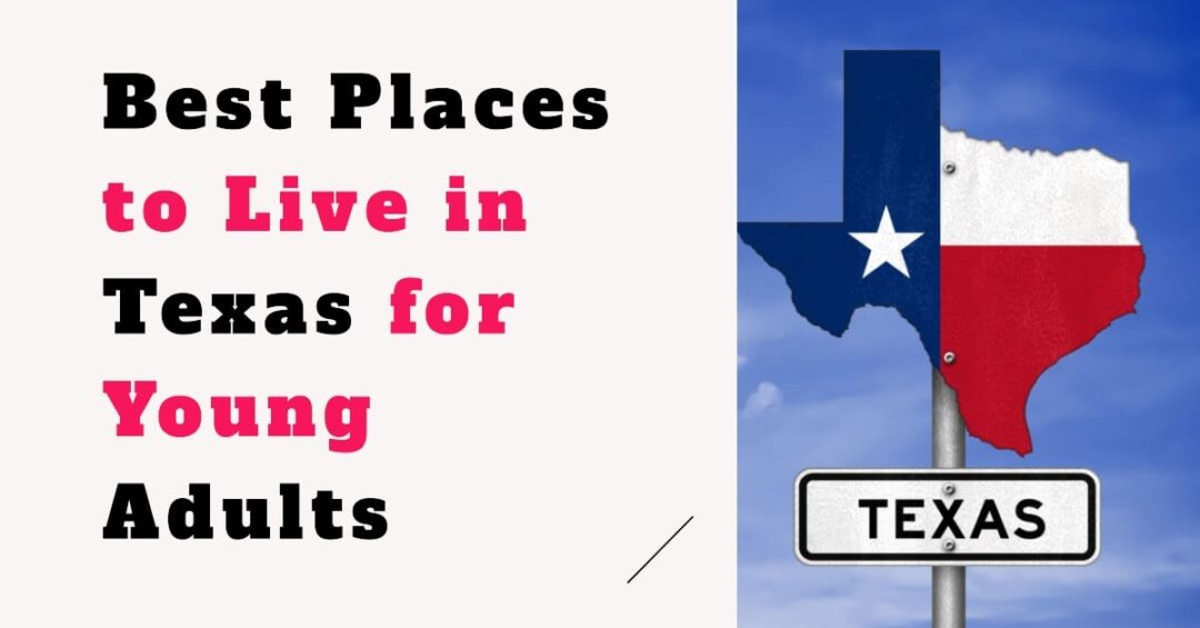 Best Places To Live In Texas For Young Adults 1080x565 