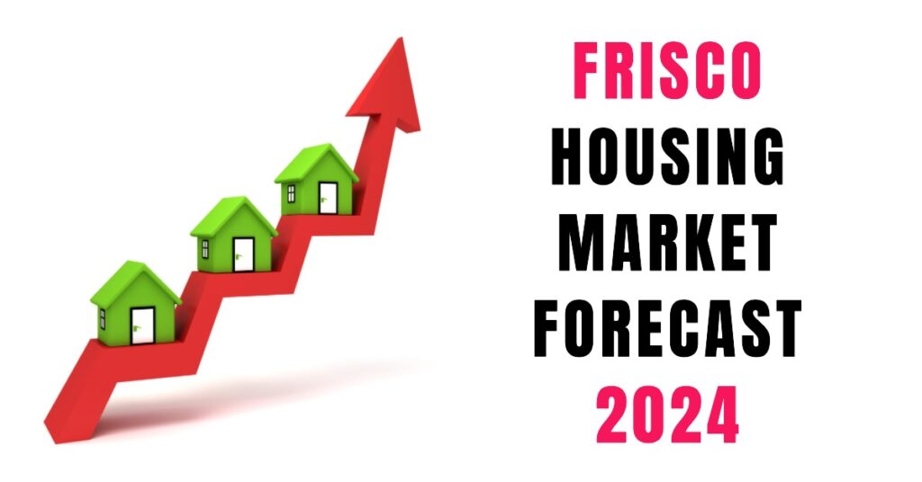 Frisco Housing Market Prices, Trends, Forecast 2024