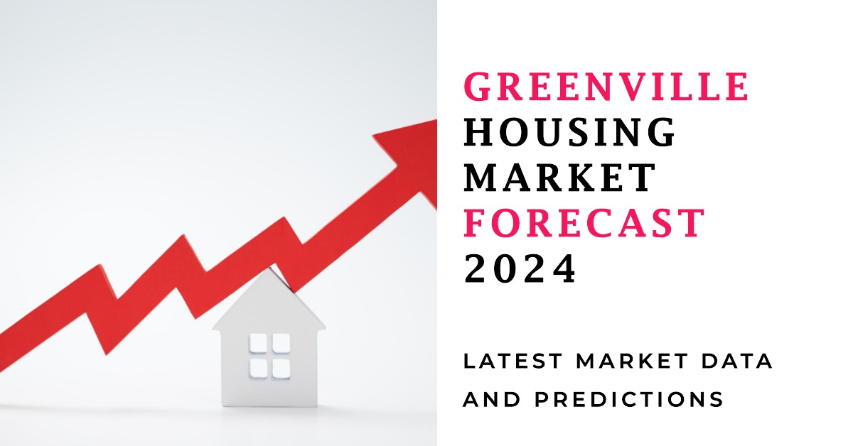 Greenville Housing Market 2024: Trends and Forecast