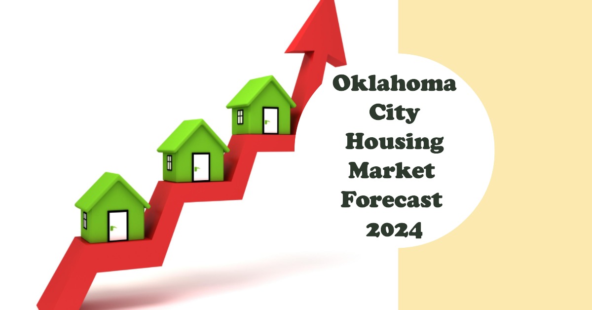 Oklahoma City Housing Market 2024: Trends and Forecast