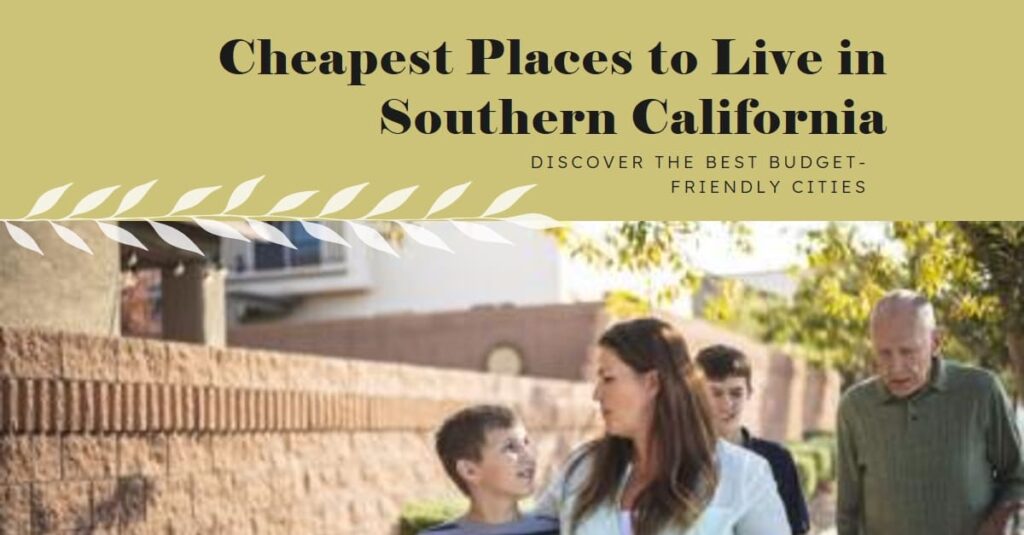 Cheapest Places To Live In Southern California 1024x535 