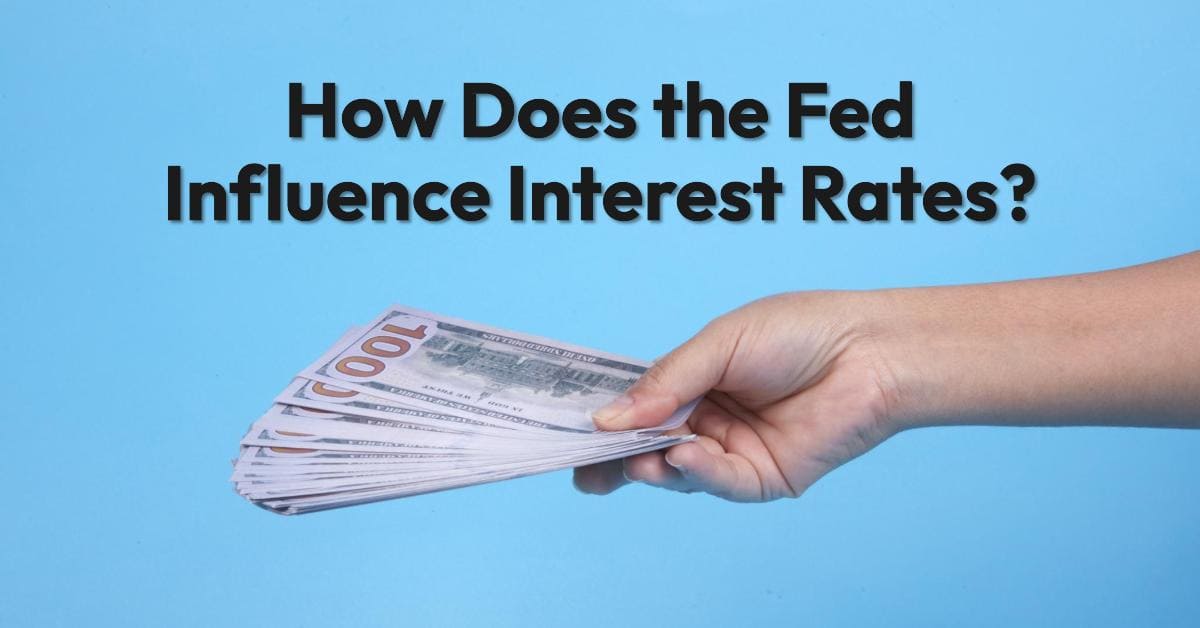 How Does the Fed Influence Interest Rates?