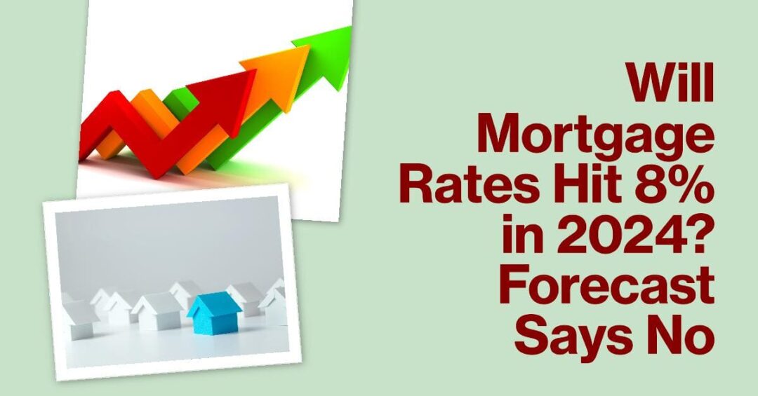 Will Mortgage Rates Reach 8 in 2024? The Prediction!