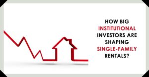 Housing Market Trends: How BIG Investors Are Shaping Single-Family Rentals