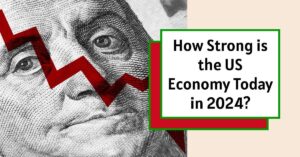 How Strong is the US Economy Today in 2024?