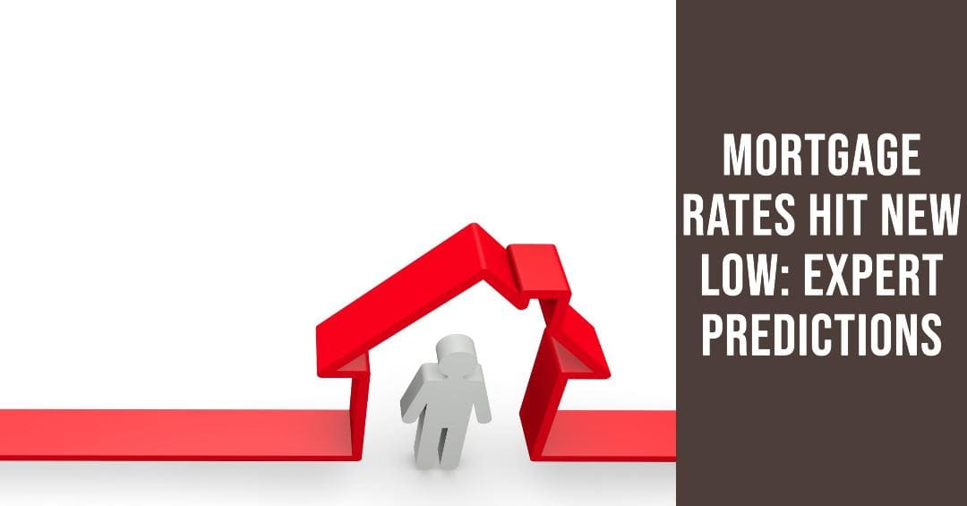 Mortgage Rates HIT NEW LOW: Predictions & What it Means for You