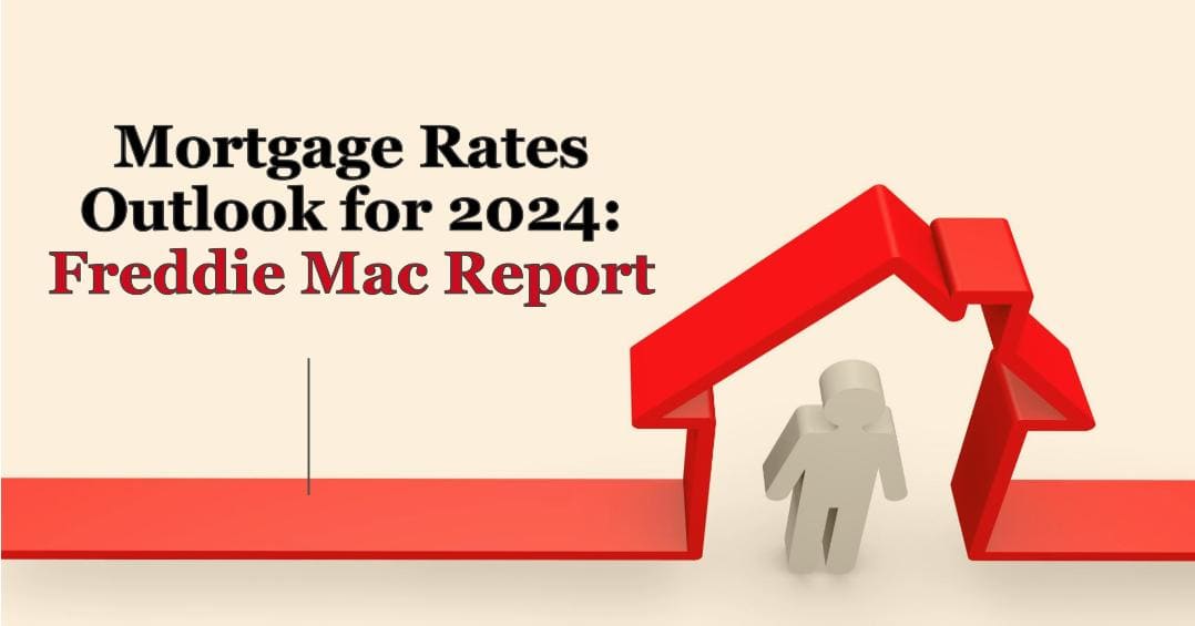 Mortgage Rates Prediction: Freddie Mac Sees Elevated Rates in 2024