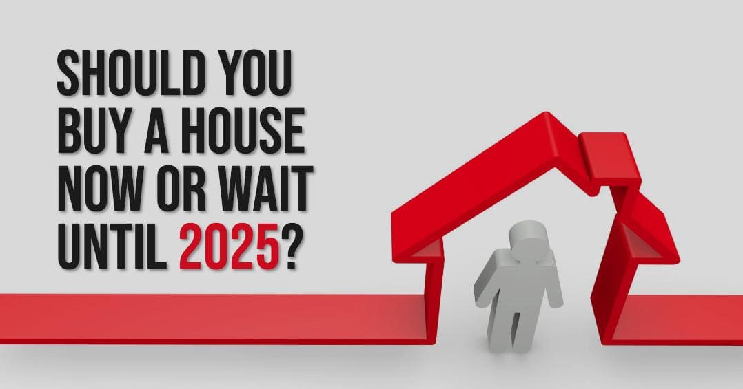 Should I Buy a House Now or Wait Until 2025: Expert Forecast