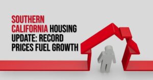 Southern California Housing Update: Record Prices Fuel Growth