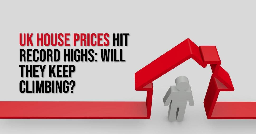 UK House Prices Hit Record Highs: Will They Keep Climbing?