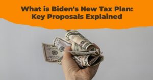 What is Biden's New Tax Plan 2025: Key Proposals Explained