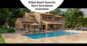 10 Best Beach Towns for Short-Term Rental Investment