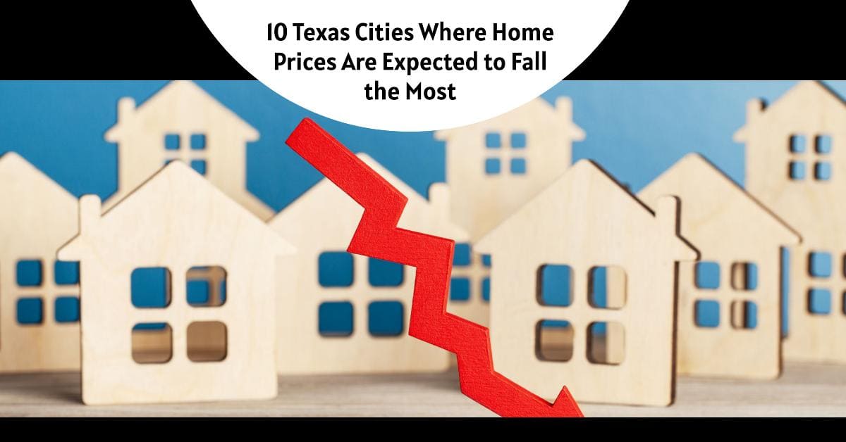 10 Texas Cities Where Home Prices Are Predicted to Drop in 2025