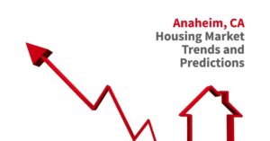 Anaheim Housing Market Trends and Forecast 2024