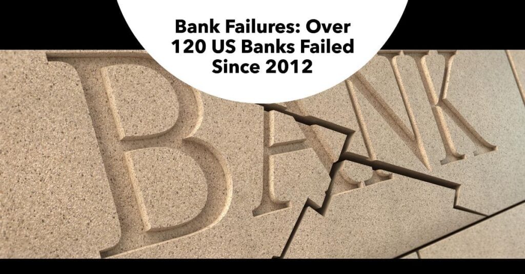 Bank Failures Over 120 US Banks Failed Since 2012