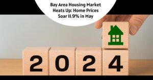 Bay Area Housing Market Heats Up: Home Prices Soar 11.9% in May