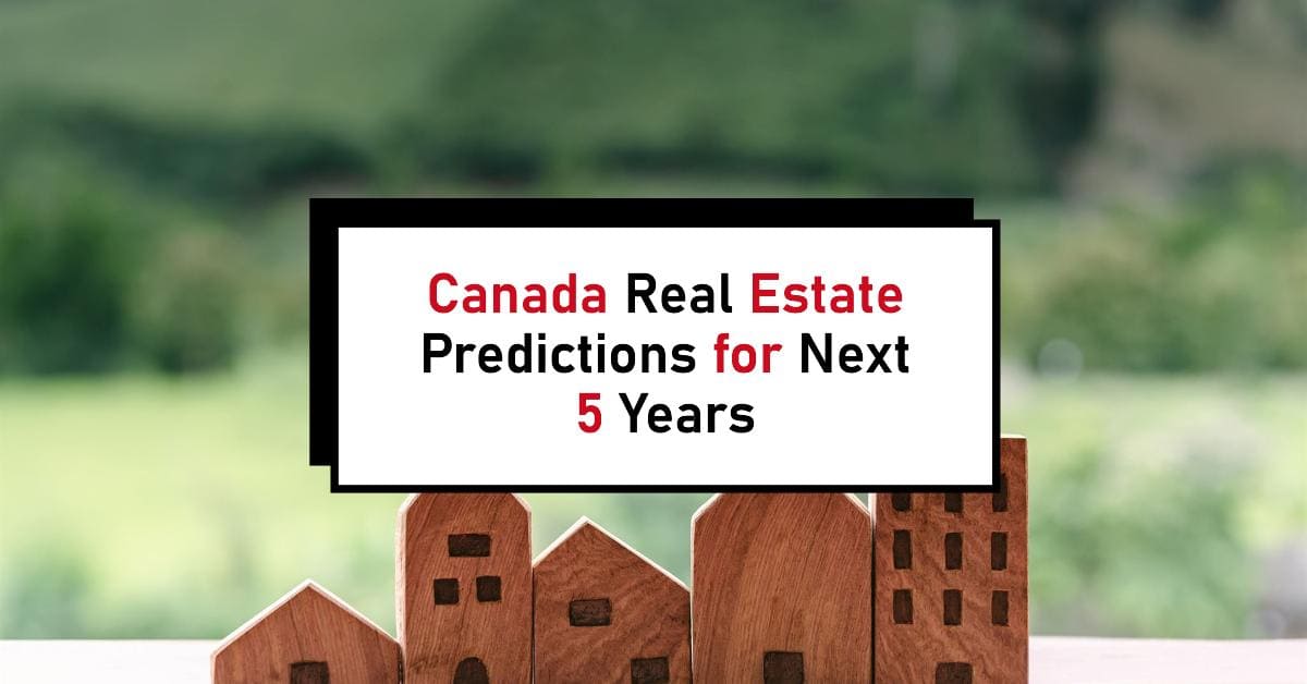 Canada Real Estate Predictions for Next 5 Years