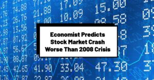 Economist Predicts Stock Market Crash Worse Than 2008 Crisis