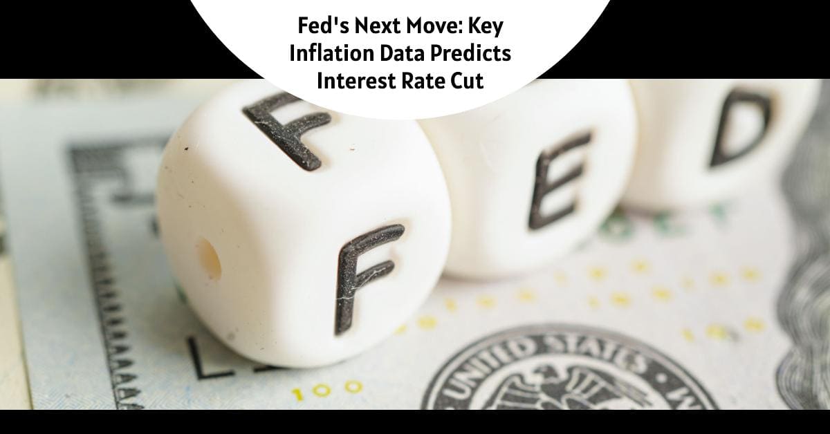 Fed’s Next Move: Key Inflation Data Predicts Interest Rate Cut