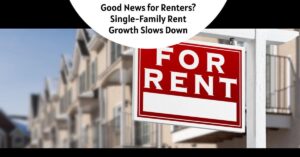 Good News for Renters? Single-Family Rent Growth Slows Down