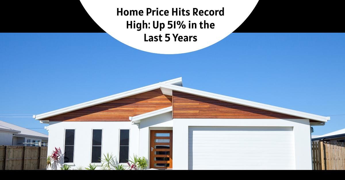 US Home Price Hits Record High: Up 51% in the Last 5 Years