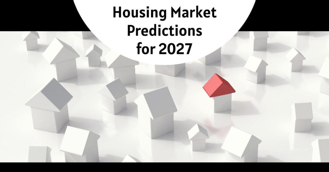 Housing Market Predictions 2027 by Moody's and Goldman Sachs