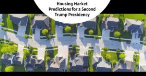 Housing Market Predictions for a Second Trump Presidency