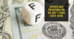 Interest Rate Predictions for the Next 3 Years: (2024-2026)