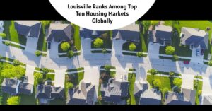 Louisville Ranks Among Top Ten Housing Markets Globally