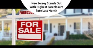New Jersey Stands Out With Highest Foreclosure Rate Last Month