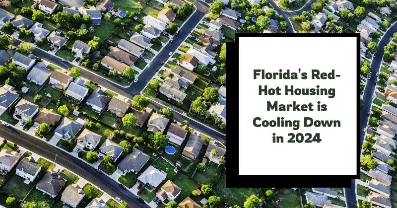 Florida's Red-Hot Housing Market is Cooling Down in 2024
