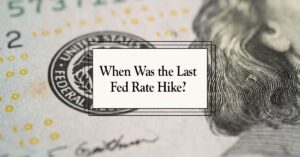 When Was the Last Fed Rate Hike?