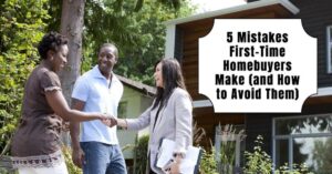 5 Mistakes First-Time Homebuyers Make (and How to Avoid Them)