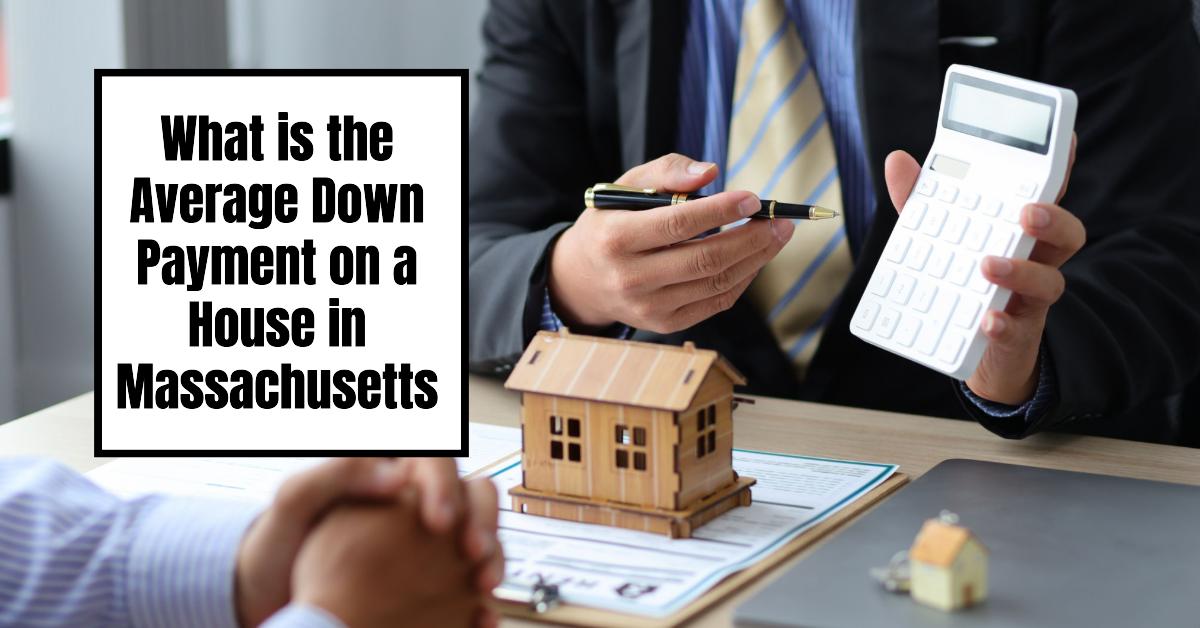 Guide to Average Down Payment on a House in Massachusetts