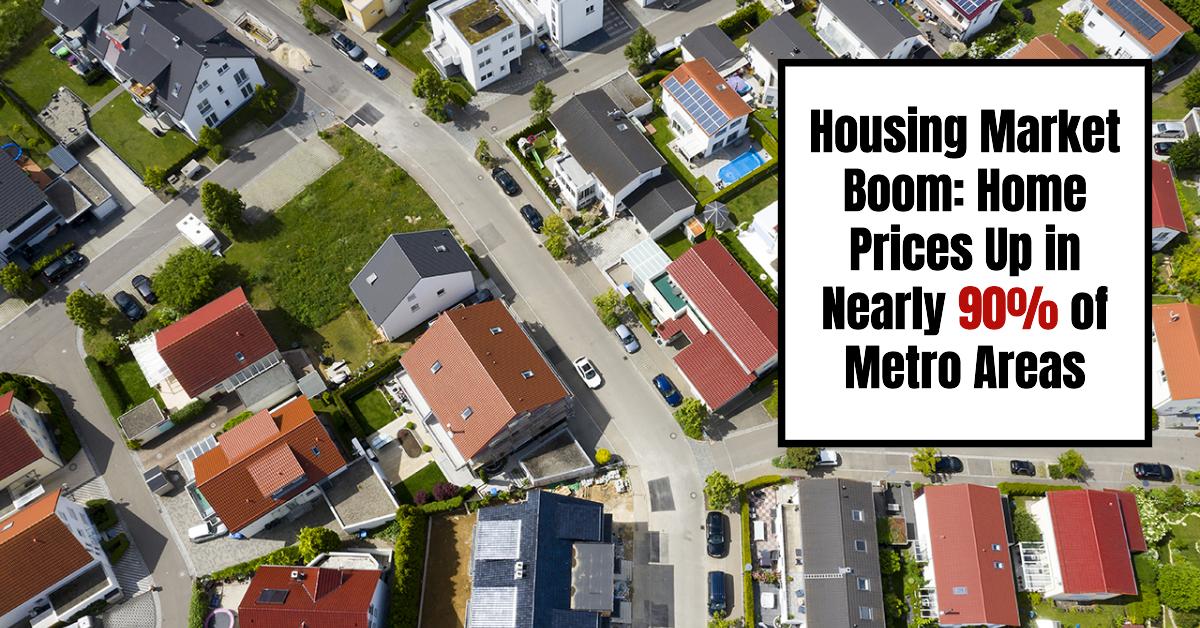 Real estate prices are rising in almost 90% of metropolitan areas