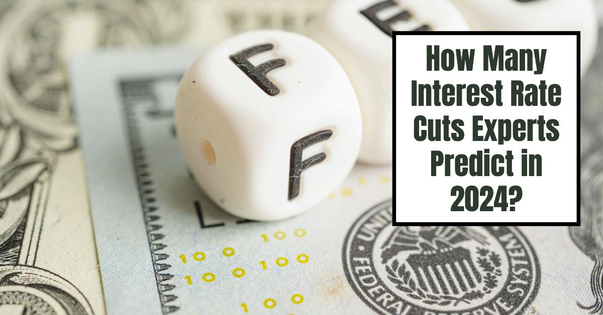 How Many Interest Rate Cuts Experts Predict in 2024?