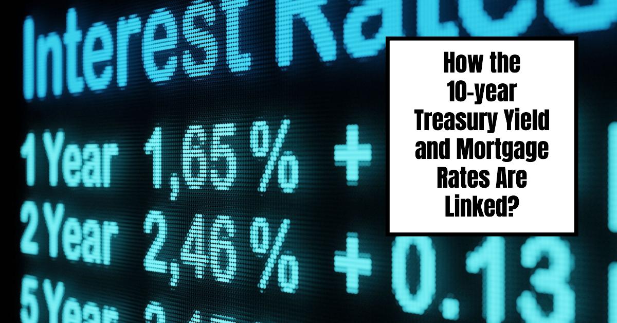 How 10-year Treasury Yield and Mortgage Rates Are Linked?