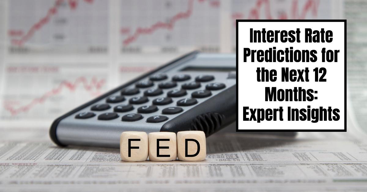 Interest Rate Predictions for the Next 12 Months