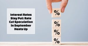 Interest Rates Stay Put: Rate Cut Speculation in September Heats Up