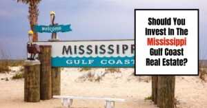 Should You Invest in the Mississippi Gulf Coast Real Estate?