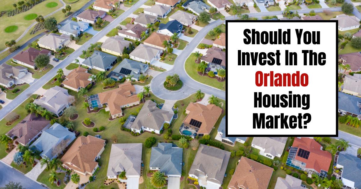 Should You Invest In The Orlando Housing Market?