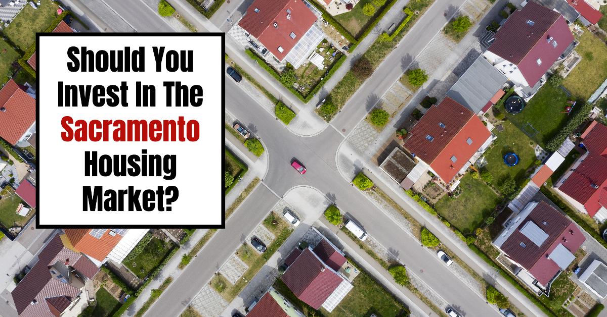 Should You Invest In The Sacramento Housing Market?