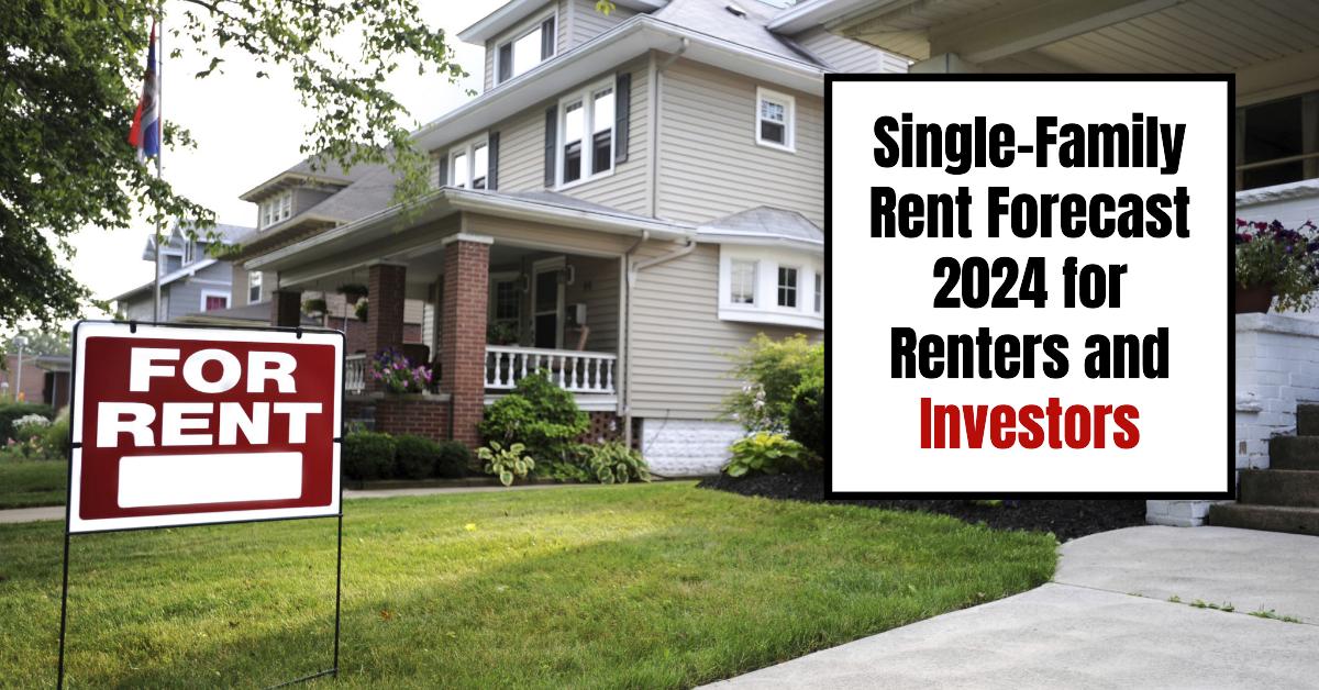 Rent forecast for single-family homes 2024 for tenants and investors