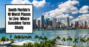 South Florida's 10 Worst Places to Live: Where Sunshine Turns Shady